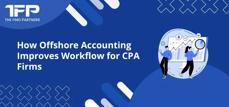 How Offshore Accounting Improves Workflow for CPA Firms